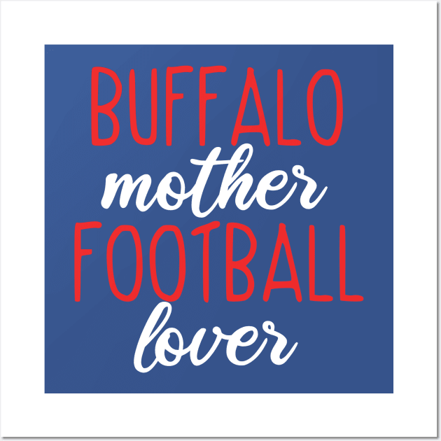 Buffalo Mom Buffalo Mother Football Lover Wall Art by PodDesignShop